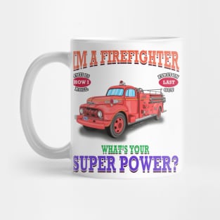 I'm A Firefighter What's Your Super Power Fire Truck Novelty Gift Mug